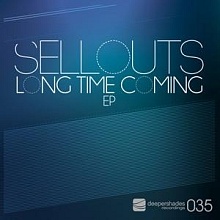 Sellouts - Long Time Coming EP - Deeper Shades Recordings Sellouts - Long Time Coming EP - Deeper Shades Recordings
