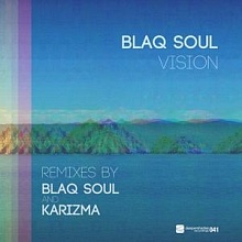 Blaq Soul - Vision (Remixes By Karizma And Blaq Soul) - Deeper Shades Recordings Blaq Soul - Vision w/ remixes by Karizma and Blaq Soul - Deeper Shades Recordings