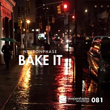 Neuronphase "Bake It" Deeper Shades Recordings Neuronphase - Bake It - Deeper Shades Recordings