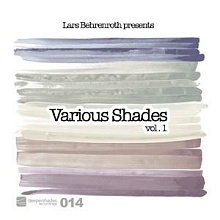 Lars Behrenroth presents Various Shades Vol.1 - Deeper Shades Recordings 014 Lars Behrenroth presents Various Shades Volume 1 - 7 tracks by 7 artists from around the globe