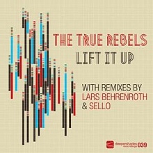 The True Rebels - Lift It Up - Deeper Shades Recordings The True Rebels - Lift It Up - Deeper Shades Recordings