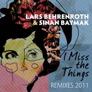 Lars Behrenroth and Sinan Baymak - I Miss The Things Remixes 2011 - DSOH024