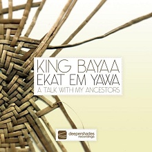 King Bayaa - Ekat Em Yawa (A Talk With My Ancestors) - DSOH027