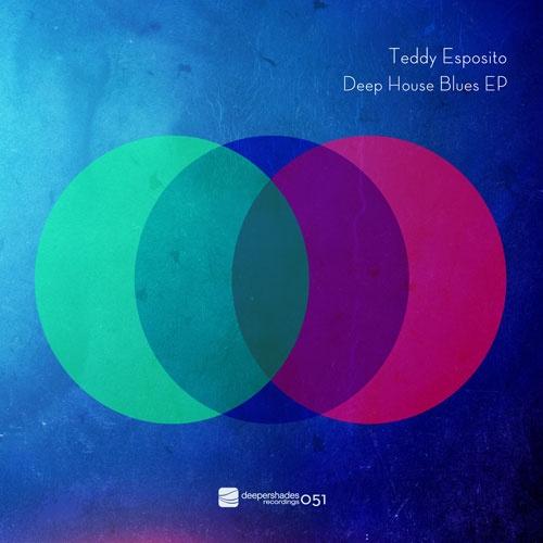 Teddy Esposito - Deep House Blues EP - Deeper Shades Recordings