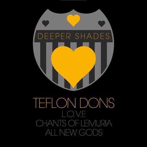 Teflon Dons - Deeper Shades Loves Teflon Dons