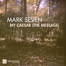 Mark Seven - My Caesar (The Message) - Deeper Shades Recordings