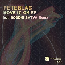 PeteBlas - Move It On EP (Incl. Boddhi Satva Remix) - Deeper Shades Recordings