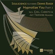 Soulscience featuring Dennis Baker - Hypnotize You Pt 2 - Deeper Shades Recordings 013
