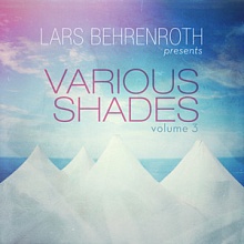 Lars Behrenroth presents Various Shades Volume 3 - 8 tracks by 8 artists from around the globe