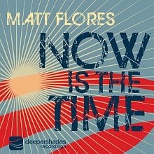 Matt Flores - Now Is The Time - Deeper Shades Recordings 006